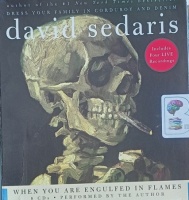 When You Are Engulfed in Flames written by David Sedaris performed by David Sedaris on Audio CD (Unabridged)